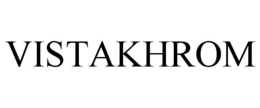 VISTAKHROM trademark