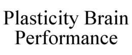 PLASTICITY BRAIN PERFORMANCE trademark