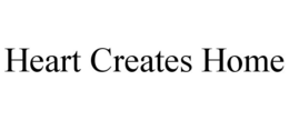 HEART CREATES HOME trademark