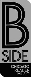B SIDE CHICAGO READER MUSIC trademark