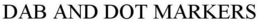 DAB AND DOT MARKERS trademark