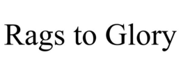 RAGS TO GLORY trademark