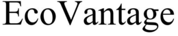 ECOVANTAGE trademark