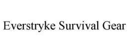 EVERSTRYKE SURVIVAL GEAR trademark