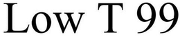 LOW T 99 trademark