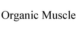 ORGANIC MUSCLE trademark