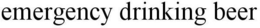 EMERGENCY DRINKING BEER trademark