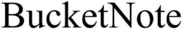 BUCKETNOTE trademark