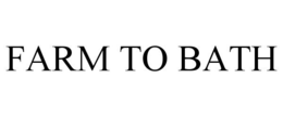 FARM TO BATH trademark