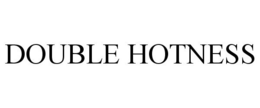 DOUBLE HOTNESS trademark