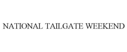 NATIONAL TAILGATE WEEKEND trademark