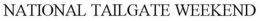NATIONAL TAILGATE WEEKEND trademark