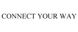 CONNECT YOUR WAY trademark