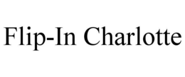 FLIP-IN CHARLOTTE trademark