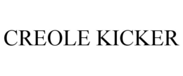 CREOLE KICKER trademark