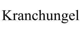 KRANCHUNGEL trademark