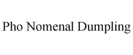 PHO NOMENAL DUMPLING trademark