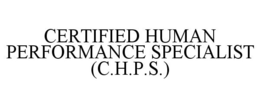 CERTIFIED HUMAN PERFORMANCE SPECIALIST (C.H.P.S.) trademark