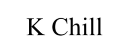 K CHILL trademark