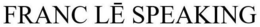 FRANC LE SPEAKING trademark