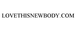 LOVETHISNEWBODY.COM trademark