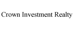 CROWN INVESTMENT REALTY trademark