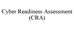 CYBER READINESS ASSESSMENT (CRA) trademark