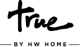 TRUE BY HW HOME trademark