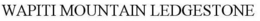 WAPITI MOUNTAIN LEDGESTONE trademark