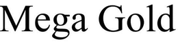 MEGA GOLD trademark