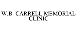W.B. CARRELL MEMORIAL CLINIC trademark