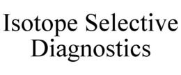 ISOTOPE SELECTIVE DIAGNOSTICS trademark