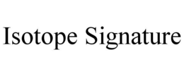 ISOTOPE SIGNATURE trademark