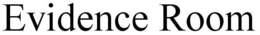 EVIDENCE ROOM trademark
