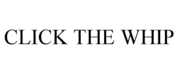 CLICK THE WHIP trademark