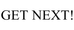 GET NEXT! trademark