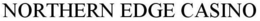NORTHERN EDGE CASINO trademark