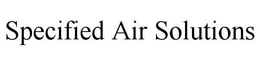 SPECIFIED AIR SOLUTIONS trademark