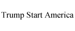 TRUMP START AMERICA trademark