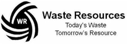 WR WASTE RESOURCES TODAY'S WASTE TOMORROW'S RESOURCE trademark