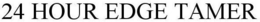 24 HOUR EDGE TAMER trademark