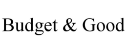 BUDGET & GOOD trademark