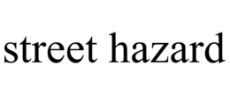 STREET HAZARD trademark