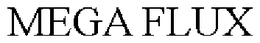 MEGA FLUX trademark