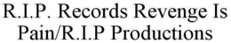 R.I.P. RECORDS REVENGE IS PAIN/R.I.P PRODUCTIONS trademark