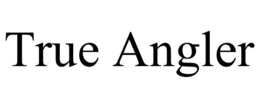 TRUE ANGLER trademark