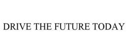 DRIVE THE FUTURE TODAY trademark