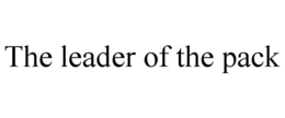 THE LEADER OF THE PACK trademark