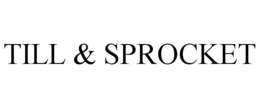 TILL & SPROCKET trademark