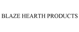 BLAZE HEARTH PRODUCTS trademark